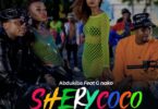 AUDIO Abdukiba Ft G Nako - Shery Coco MP3 DOWNLOAD