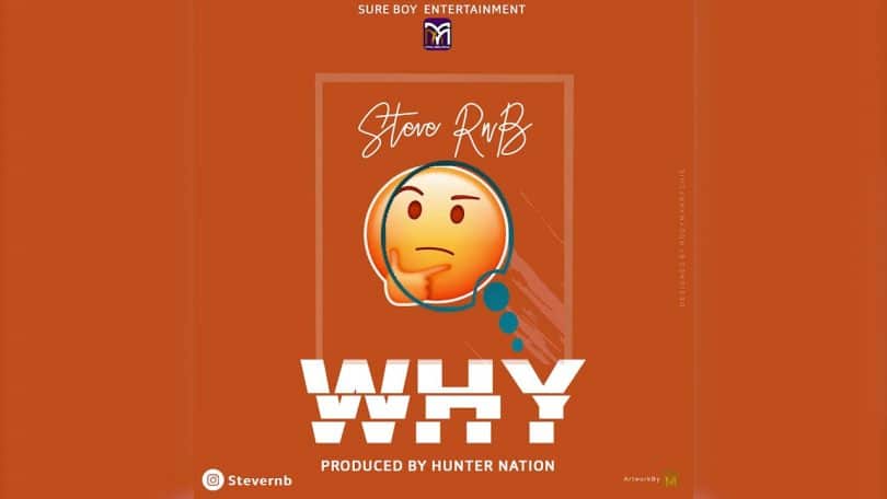 AUDIO Steve Rnb - Why MP3 DOWNLOAD
