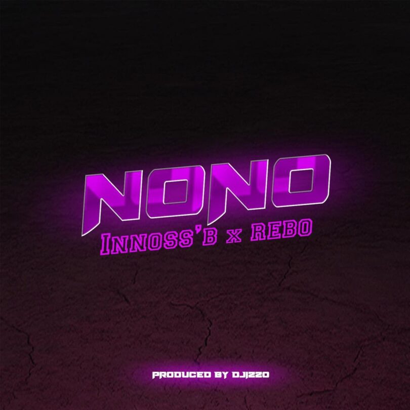 Innoss’B – NO NO LYRICS Ft. Rebo