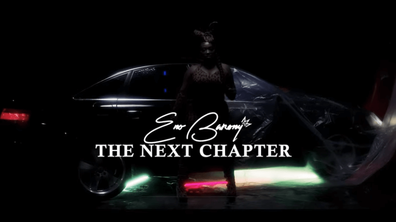 VIDEO Eno Barony - The Next Chapter MP4 DOWNLOAD