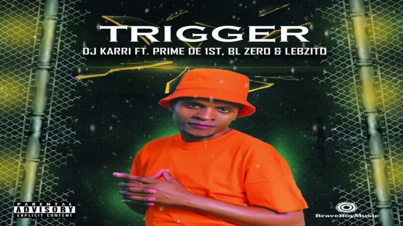 AUDIO DJ Karri - Trigger Ft. Prime De 1st X BL Zero X Lebzito MP3 DOWNLOAD