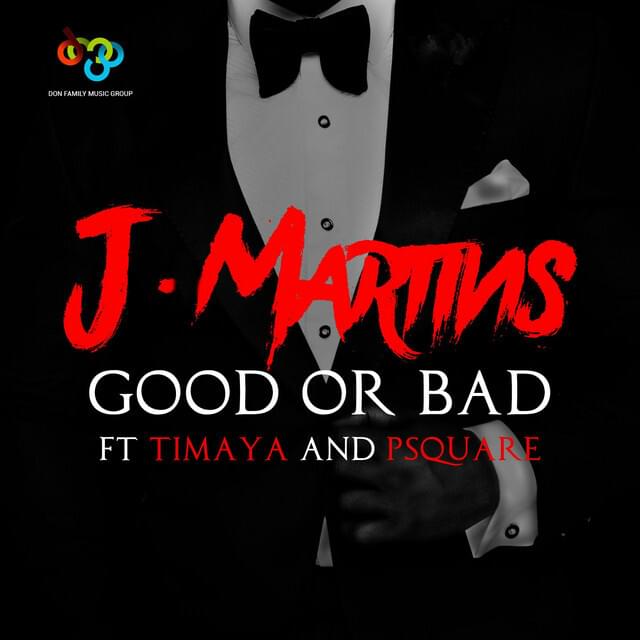 AUDIO J. Martins Ft. P. Square X Timaya - Good Or Bad MP3 DOWNLOAD