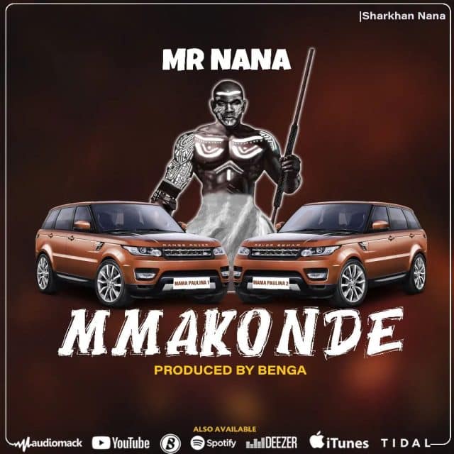 AUDIO Mr. Nana - Mmakonde MP3 DOWNLOAD