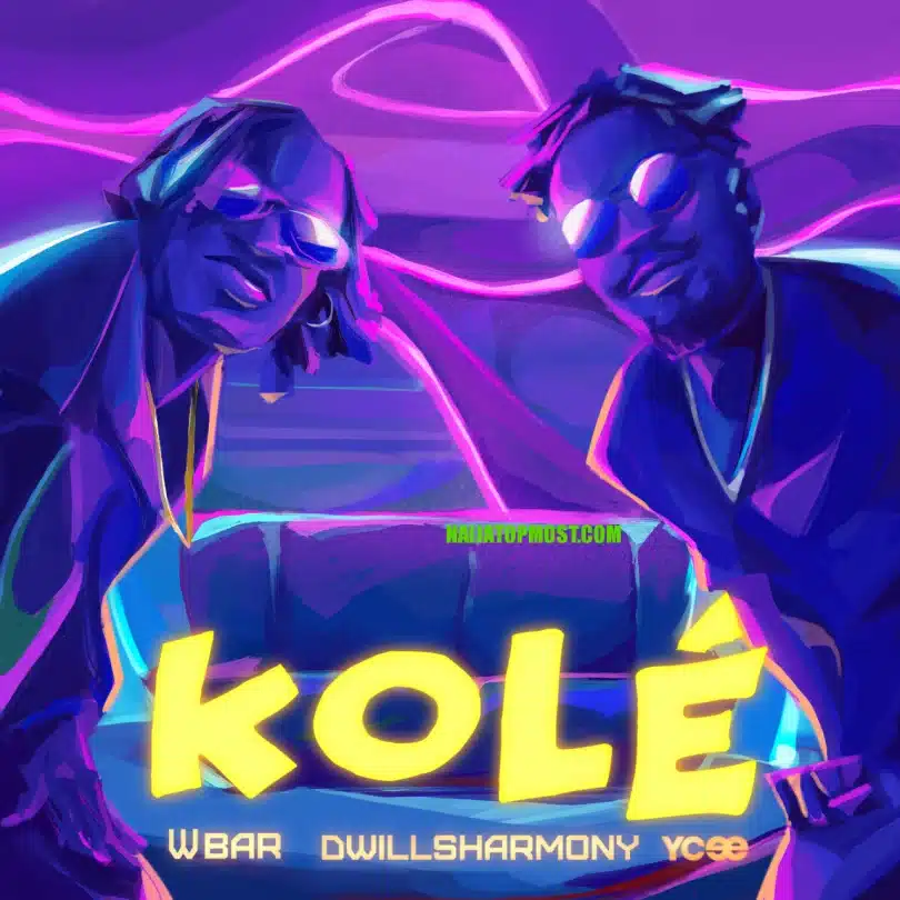AUDIO W Bar Ft. YCee X Dwillsharmony - Kole MP3 DOWNLOAD