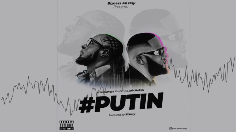 AUDIO Izzo Bizness Ft. Joh Makini - Putin MP3 DOWNLOAD