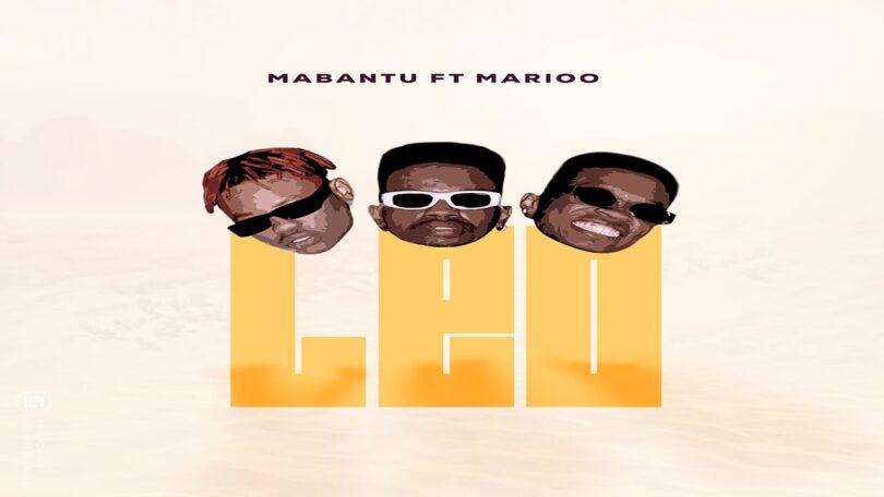 AUDIO Mabantu Ft Marioo - Leo MP3 DOWNLOAD