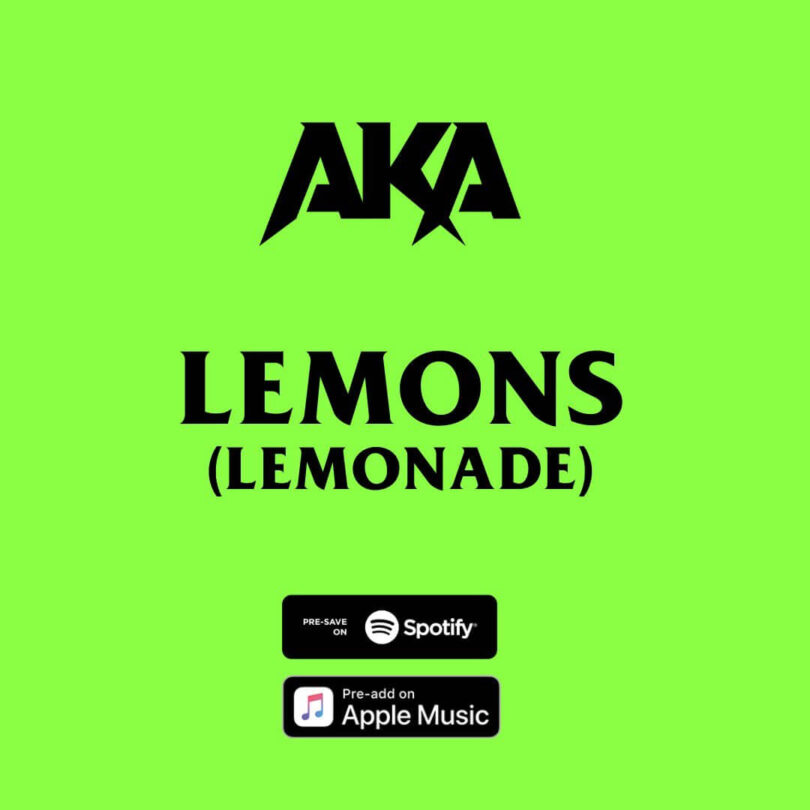 AKA - Lemons (Lemonade) LYRICS Ft Nasty C