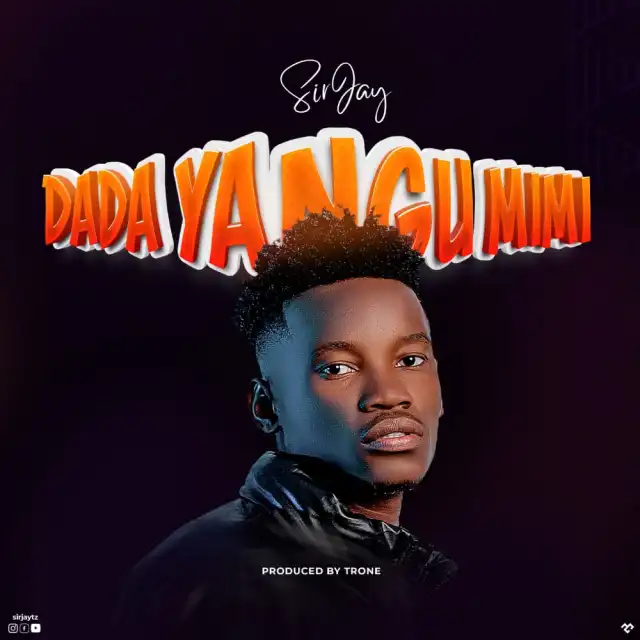 AUDIO Sir Jay - Dada Yangu Mimi MP3 DOWNLOAD