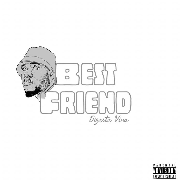 AUDIO Dizasta Vina - Best Friend MP3 DOWNLOAD