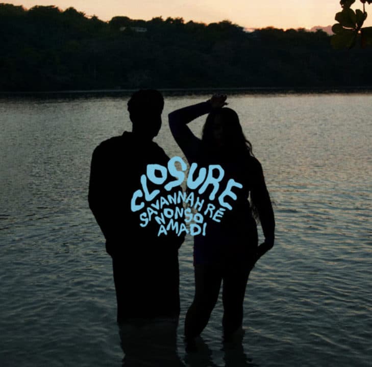 Savannah Re Ft. Nonso Amadi - Closure Lyrics