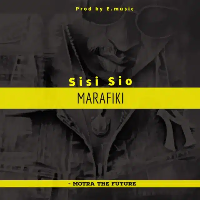 AUDIO Motra The Future – Sisi Sio Marafiki MP3 DOWNLOAD