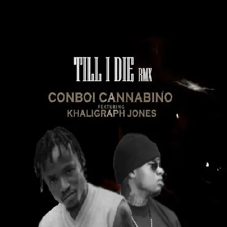 AUDIO Conboi Cannabino - Till I Die Remix Ft Khaligraph Jones MP3 DOWNLOAD