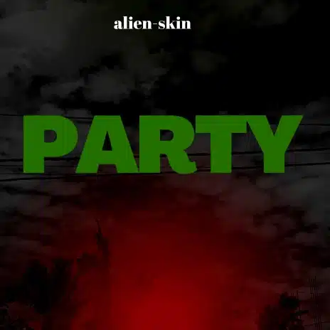 AUDIO Alien Skin - Party MP3 DOWNLOAD