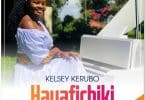 AUDIO Kelsy Kerubo - Hayafichiki MP3 DOWNLOAD