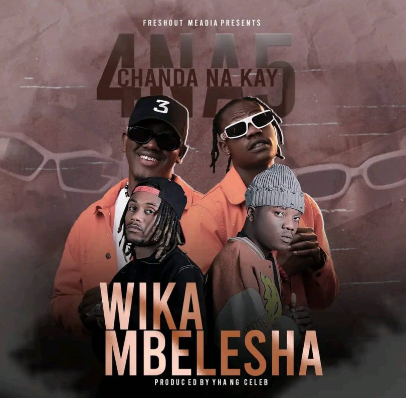4 na 5 Ft Chanda Na Kay - WIKAMBELESHA MP3 DOWNLOAD