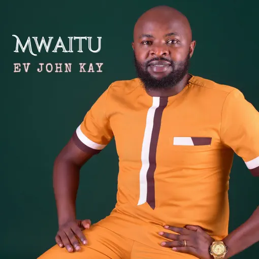 AUDIO Ev. John Kay - Mwaitu MP3 DOWNLOAD