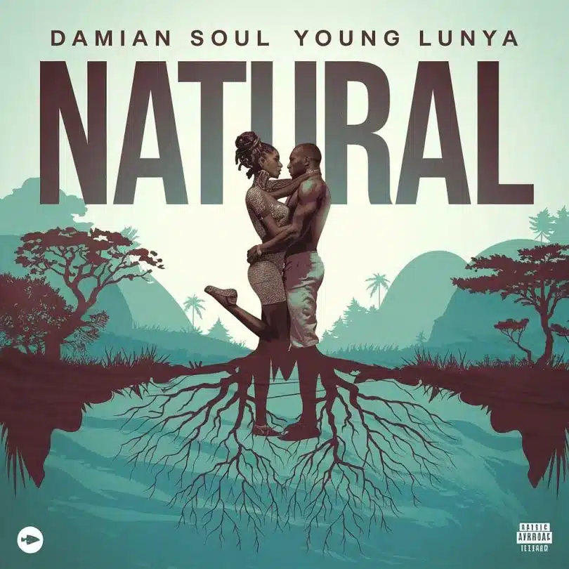 AUDIO Damian Soul Ft. Young Lunya - Natural MP3 DOWNLOAD