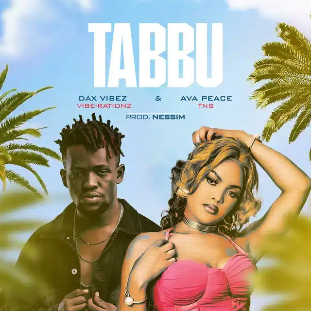 AUDIO Dax Vibez & Ava Peace - Tabbu MP3 DOWNLOAD
