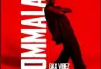 AUDIO Dax Vibez - Ommala MP3 DOWNLOAD