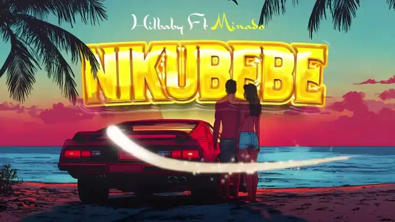 AUDIO Hilbaby Ft Minado - Nikubebe MP3 DOWNLOAD
