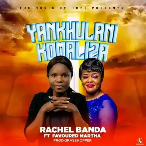 AUDIO Rachel Bandah Ft Favoured Martha - Yakhulani Komaliza MP3 DOWNLOAD
