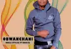 AUDIO Uncle Styles Ft Danlee - Obwanchani MP3 DOWNLOAD