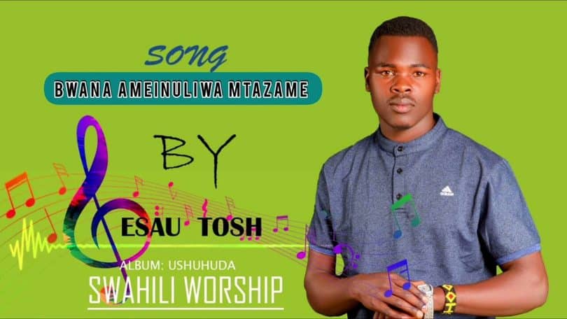 AUDIO Esau Tosh - Bwana Ameinuliwa Mtazame MP3 DOWNLOAD