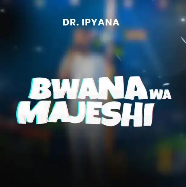 AUDIO Dr Ipyana – Bwana Wa Majeshi MP3 DOWNLOAD