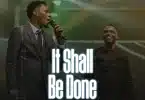 AUDIO Essence Of Worship Ft Bethuel Lasoi - It Shall Be Done MP3 DOWNLOAD