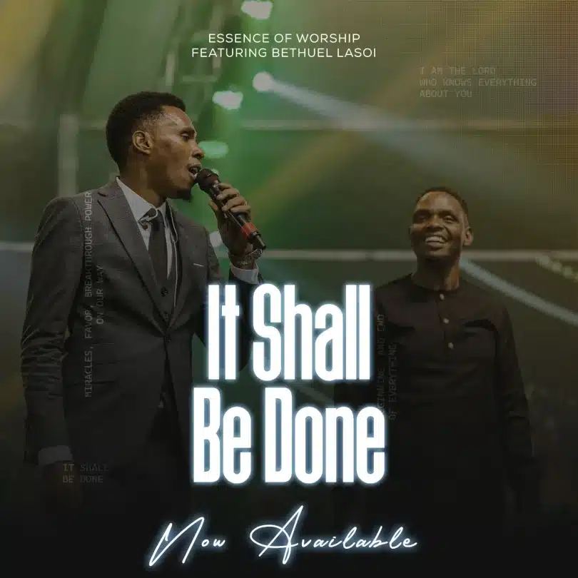 AUDIO Essence Of Worship Ft Bethuel Lasoi - It Shall Be Done MP3 DOWNLOAD