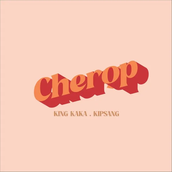 AUDIO King Kaka – Cherop Ft. Kipsang MP3 DOWNLOAD