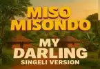 AUDIO Misso Misondo - My Darling Singeli Version MP3 DOWNLOAD