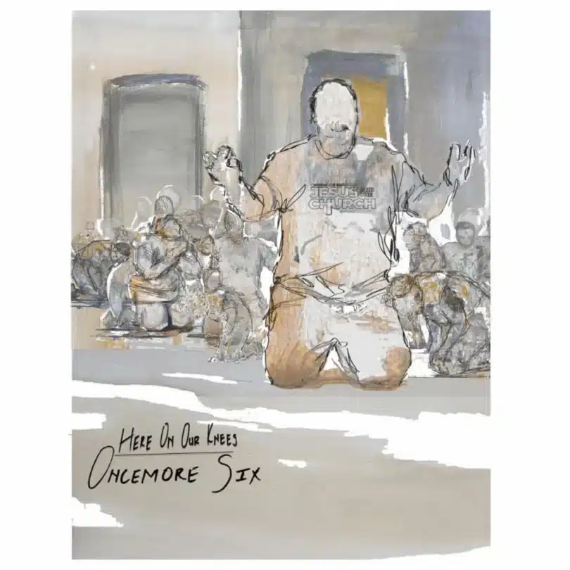 AUDIO Oncemore Six - Here On Our Knees MP3 DOWNLOAD