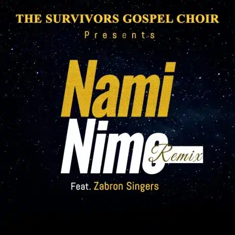 AUDIO The Survivors Gospel Choir Ft. Zabron Singers - Nami Nimo (Remix) MP3 DOWNLOAD