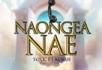 Toxic Ft. Kusah – Naongea Nae MP3 DOWNLOAD