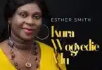 AUDIO Esther Smith - Nyame Aguanma MP3 DOWNLOAD