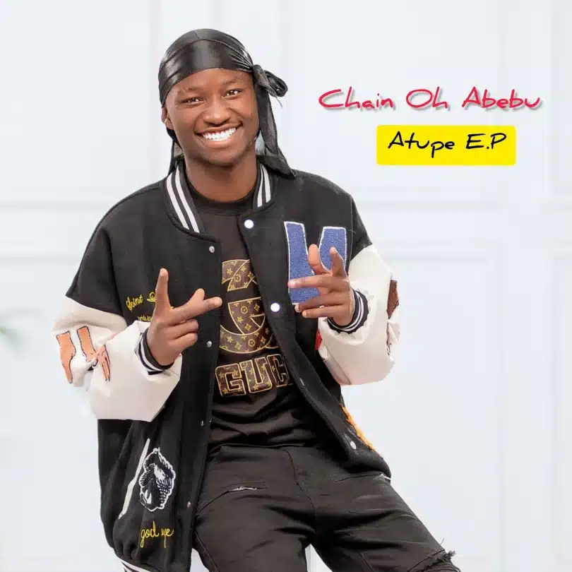 AUDIO Chain Oh Abebu - Atupe MP3 DOWNLOAD