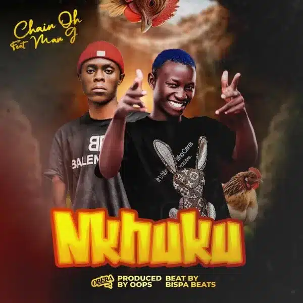 AUDIO Chain Oh Abebu Ft Man G - Nkhuku MP3 DOWNLOAD