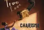 AUDIO Charisma - True Love MP3 DOWNLOAD