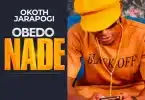 AUDIO Okoth Jarapogi - Obedo Nade MP3 DOWNLOAD