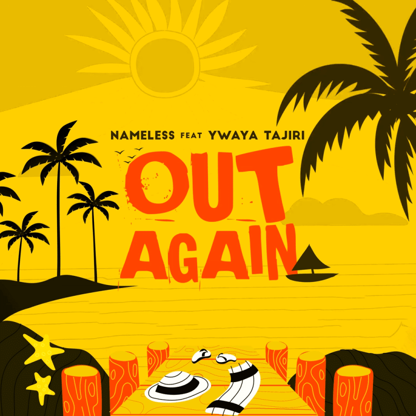 Nameless – OUT AGAIN Ft. Ywaya Tajiri MP3 DOWNLOAD