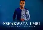 AUDIO Emmanuel Nations - Nshakwata Umbi MP3 DOWNLOAD