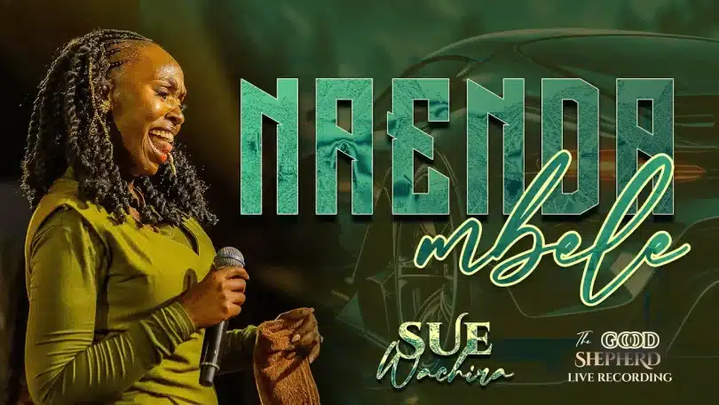 Sue Wachira - Naenda Mbele