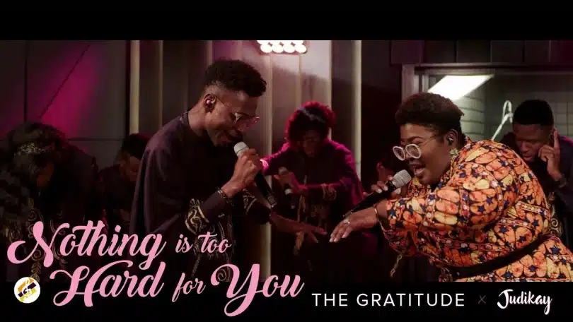 The Gratitude & Judikay - Nothing is Too Hard For You