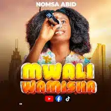 AUDIO Nomsa Abid - Mwaliwamisha MP3 DOWNLOAD