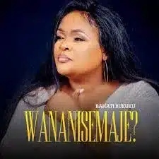 AUDIO Bahati Bukuku - Wananisemaje MP3 DOWNLOAD