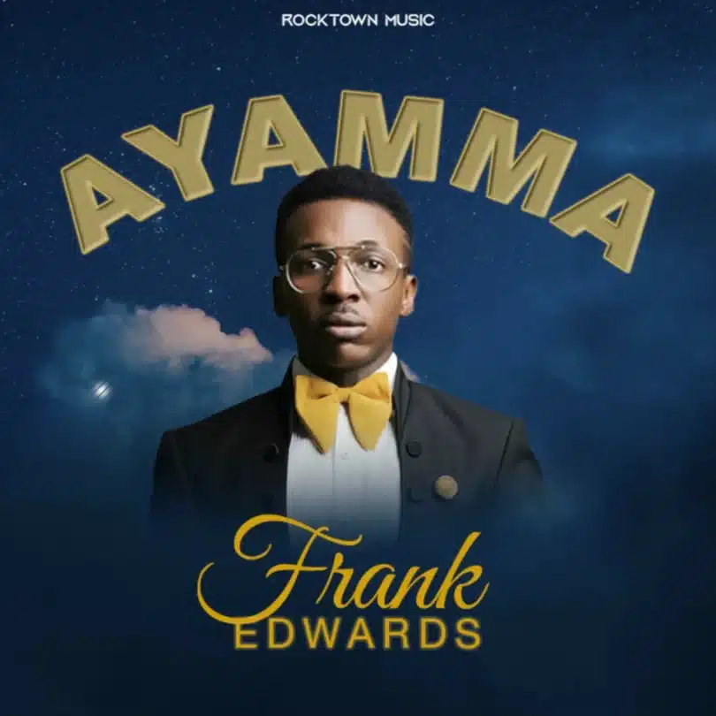 AUDIO Frank Edwards – Ayamma MP3 DOWNLOAD