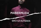 AUDIO Mabermuda - Siku La Kutsaka MP3 DOWNLOAD
