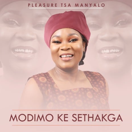 AUDIO Pleasure Tsa Manyalo - Modimo ke Sethakga Mp3 Download