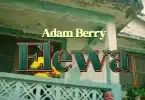 AUDIO Adam Berry – Elewa MP3 DOWNLOAD